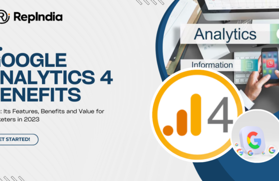 GA 4 Its Features, Benefits and Value for Marketers in 2023