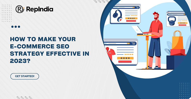 How to Make Your E-commerce SEO Strategy Effective in 2023