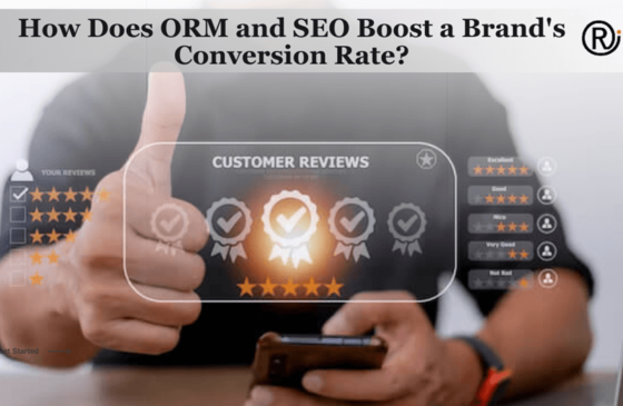 How Does ORM and SEO Boost a Brand's Conversion Rate