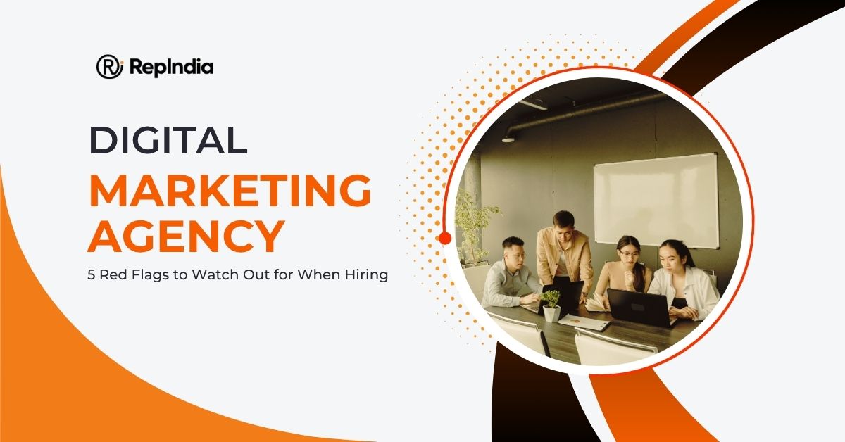 5 Red Flags to Watch Out for When Hiring a Digital Marketing Agency