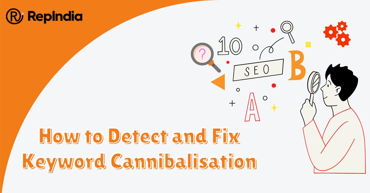 How to Detect and Fix Keyword Cannibalisation