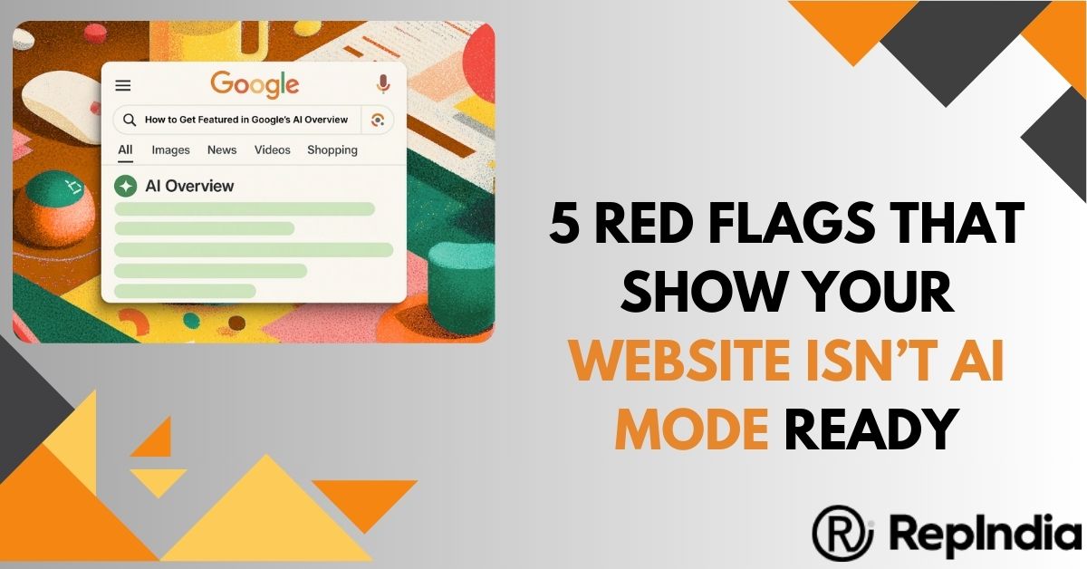 5 Red Flags That Show Your Website Isn’t AI Mode Ready