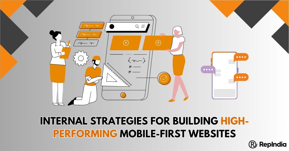 Internal Strategies to Create High-Performing Mobile First Websites