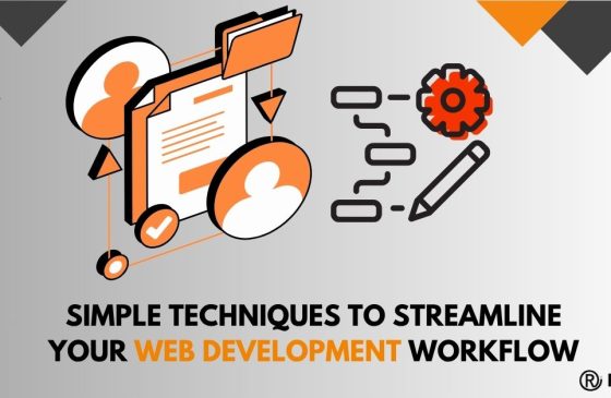 Simple Techniques To Make The Web Development Workflow More Efficient