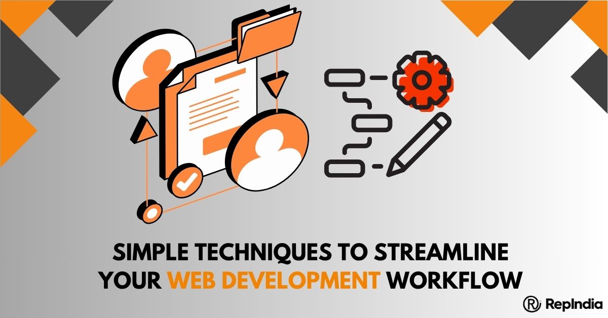 Simple Techniques To Make The Web Development Workflow More Efficient