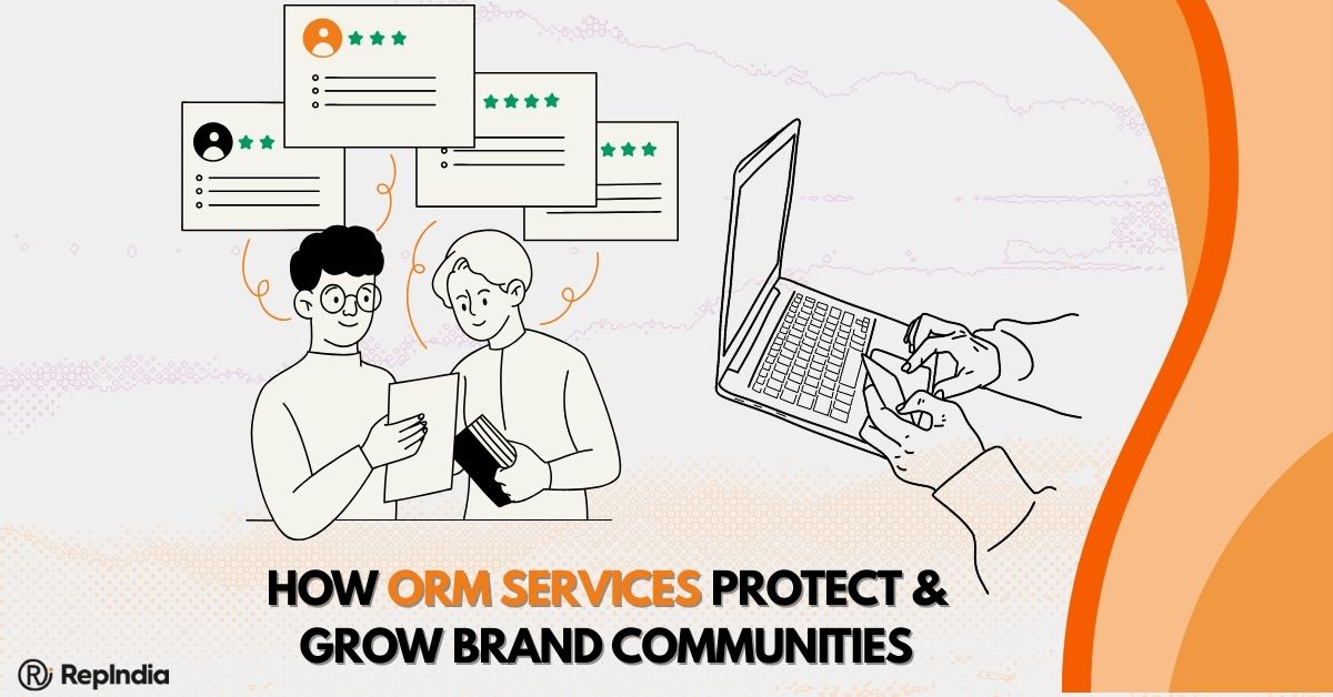 The Role of ORM Services in Nurturing and Protecting Brand Communities